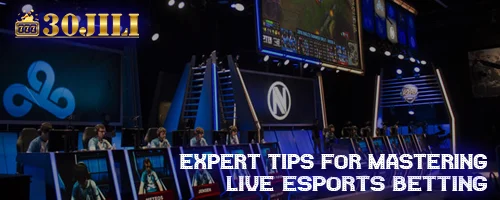 Expert Tips for Mastering Live Esports Betting